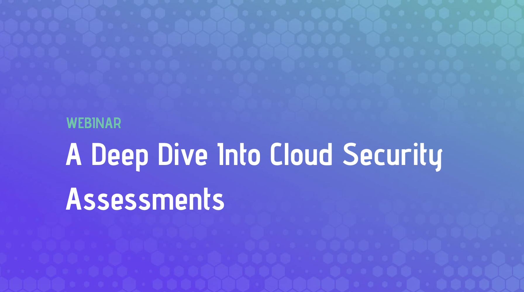 A Deep Dive Into Cloud Security Assessments